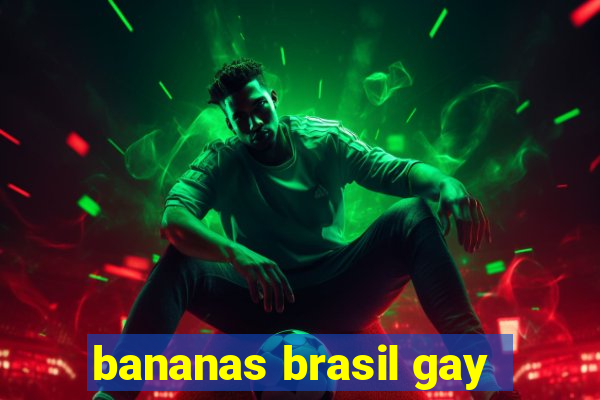 bananas brasil gay